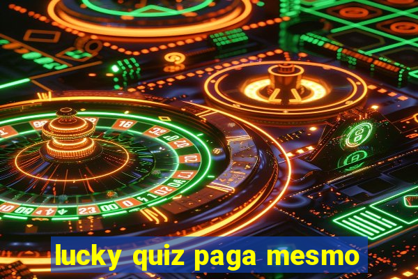 lucky quiz paga mesmo